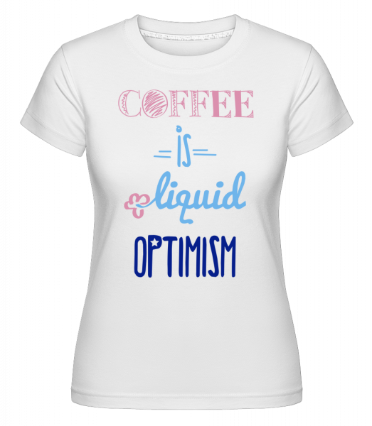 Coffee Is Liquid Optimism -  Shirtinator tričko pro dámy - Bílá - Napřed