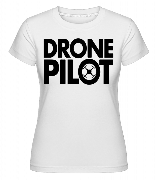 drone Pilot -  Shirtinator tričko pro dámy - Bílá - Napřed