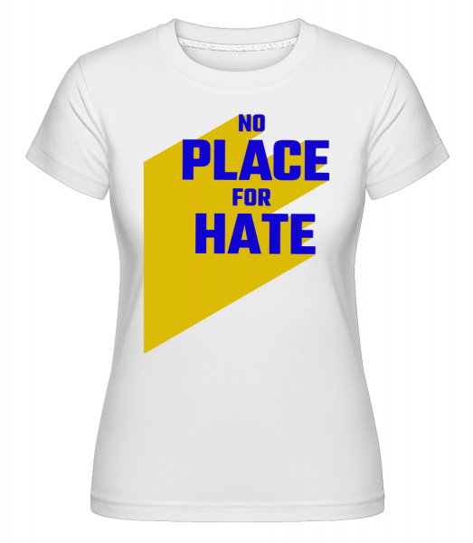 No Place Na Hate -  Shirtinator tričko pro dámy - Bílá - Napřed