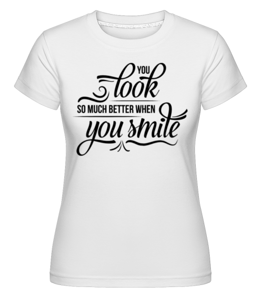 Vypadáš tak mnohem lepší, když se usmíváš -  Shirtinator tričko pro dámy - Bílá - Napřed